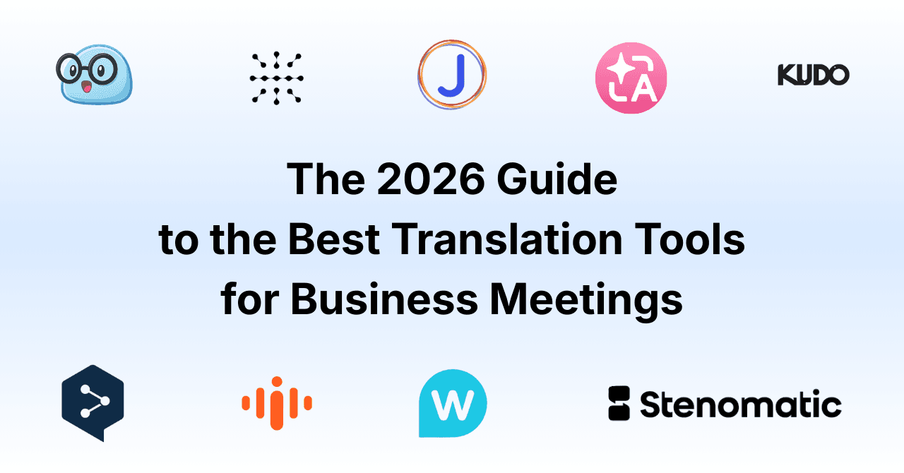 The 2026 Guide to the Best Translation Tools for Business Meetings
